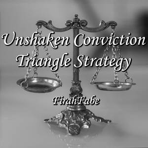 Unshaken Conviction (From "Triangle Strategy")