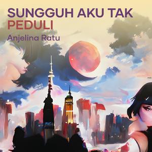 Sungguh Aku Tak Peduli