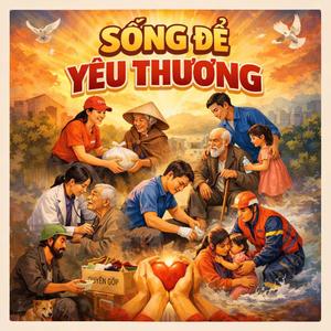 SỐNG ĐỂ YÊU THƯƠNG