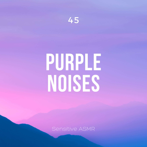 45 Purple Noises, Pt. 45