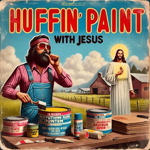Huffin' Paint (With Jesus)