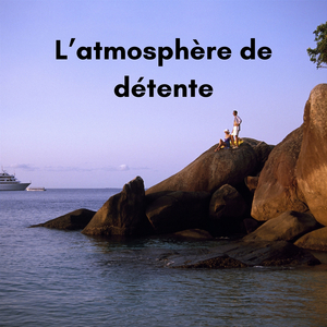 L’atmosphère de détente