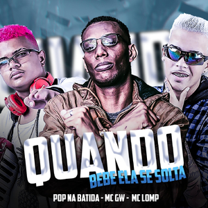 Quando Bebe Ela Se Solta (feat. MC Gw)