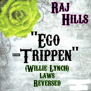 Ego Trippen' (Willie Lynch Laws Reversed)
