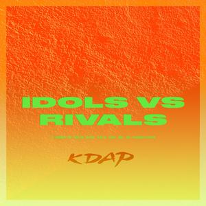 Idols vs Rivals