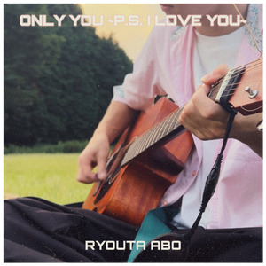 ONLY YOU ~P.S. I LOVE YOU~