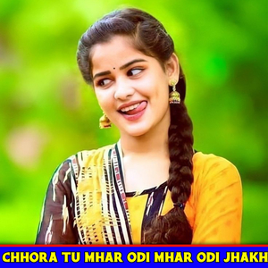 Chhora Tu Mhar Odi Mhar Odi Jhakh