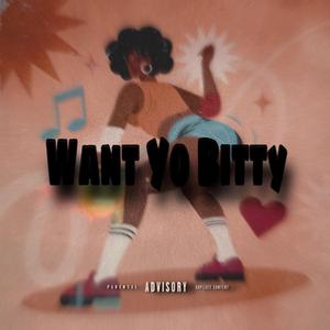 Want Yo Bitty