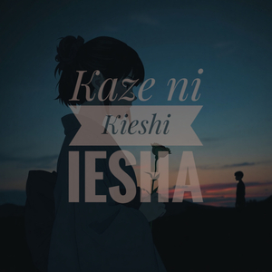 Kaze Ni Kieshi
