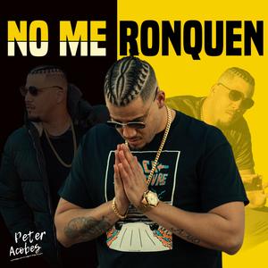 No me ronquen