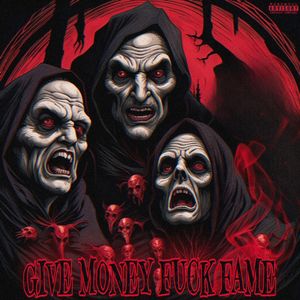 GIVE MONEY F**K FAME