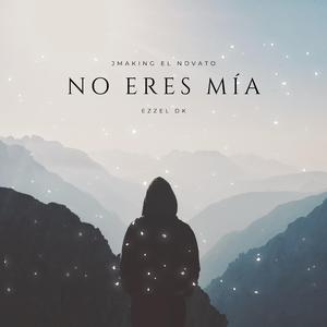 No Eres Mía (feat. Ezzel DK)
