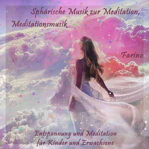Sphärische Musik zur Meditation, Meditationsmusik, Seele (Entspannung und Meditation für Kinder und Erwachsene)