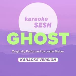 Ghost (Originally Performed by Justin Bieber) (Karaoke Version)