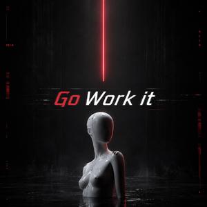Go Work It