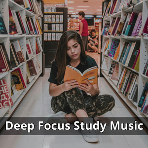 Focus and Study Music for Deep Focus