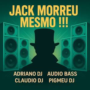 Jack Morreu Mesmo!!!