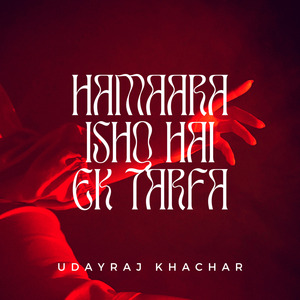 HAMAARA ISHQ HAI EK TARFA