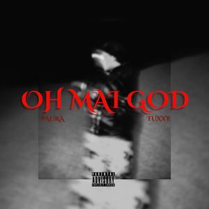 OH MAI GOD (feat. Tuxxy)