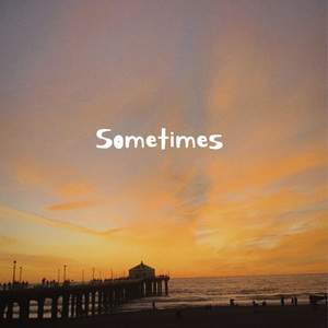Sometimes