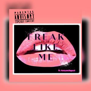 Freak Like Me (feat. Aeezy.No.Fuggazi)