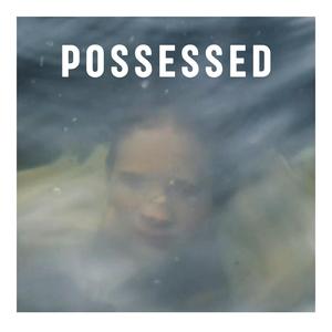 POSSESSED