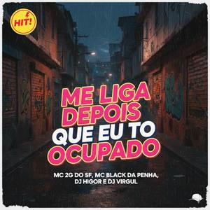 ME LIGA DEPOIS QUE EU TO OCUPADO