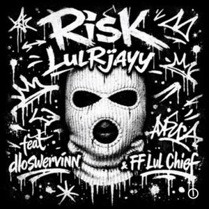 Risk (feat. Dloswervinn & FF LuLChief)