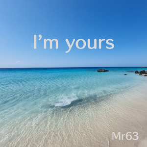 I’m yours