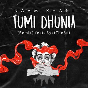 Tumi Dhunia (feat. ByztTheBot) (Remix) (Remix)