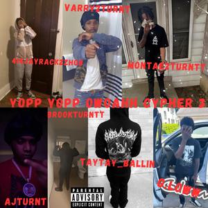 Yopp Yopp Owoahh Cypher 3 (feat. Varry2turnt, Montae2turntt, Gloww, brookturntt, Tay Ballin & AjTurnt)