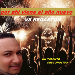 Por Ahí Viene el Año Nuevo Vs (Regaeton)