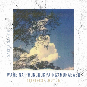 Waheina Phongdokpa Ngamdrabasu (Rishikesh Remix)
