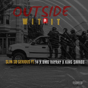 Outside Wit It (feat. 14, Bmg Rayray & King Savage)