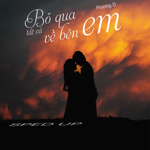 Bỏ Qua Tất Cả Về Bên Em (Sped Up)