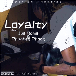 Loyalty (feat. Jus Rome & Phunkee Phoot)