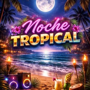 Noche Troplical