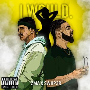 I Would (feat. SWIIP3R)