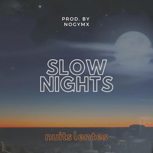 Slow Nights (feat. Nogymx)