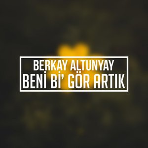 Beni Bi' Gör Artık