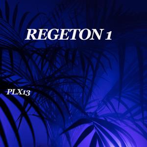 Regeton 1 (feat. PLX13) (Deluxe Version)