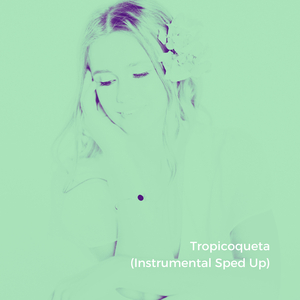 Tropicoqueta (Instrumental Sped Up)