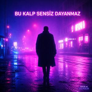 Bu Kalb Sensiz Dayanmaz