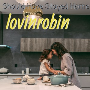 Should've Stayed Home