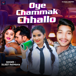 Oye Chammak Chhallo