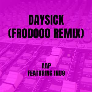 Daysick (Frod000 Remix)