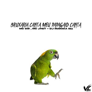 Bruxaria Canta Meu Papagaio Canta