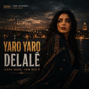 Yaro Yaro Delalê | Kurdish Love Song