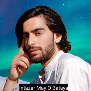 Intazar May Q Bataya (feat. Musthaq Malangi)