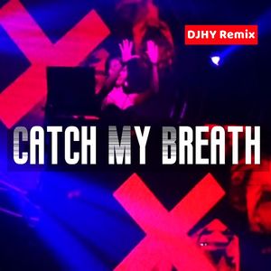 Catch My Breath（DJ版）